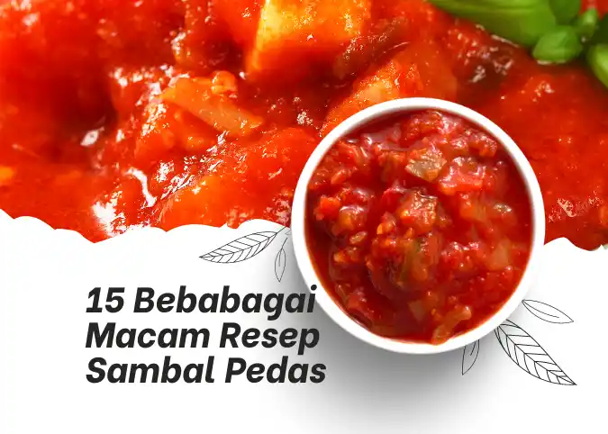 15 Resep Sambal Pedas Dan Muantap! Lengkap Dengan Cara Membuatnya ...